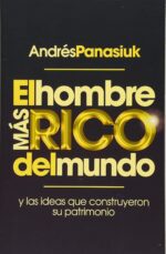 Libro El hombre más rico del mundo: Y las ideas que construyeron su patrimonio. (Spanish Edition)