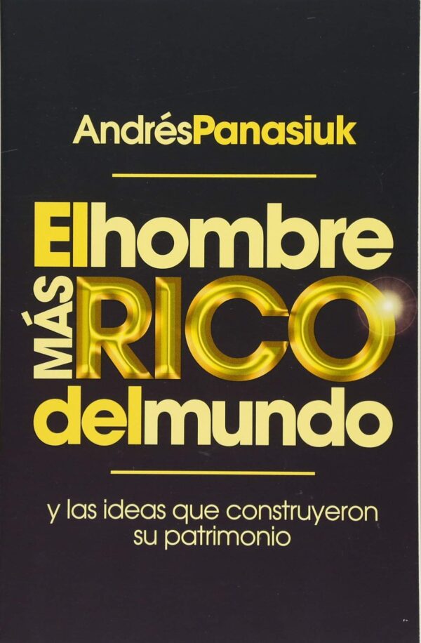 Libro El hombre más rico del mundo: Y las ideas que construyeron su patrimonio. (Spanish Edition) - Imagen 1